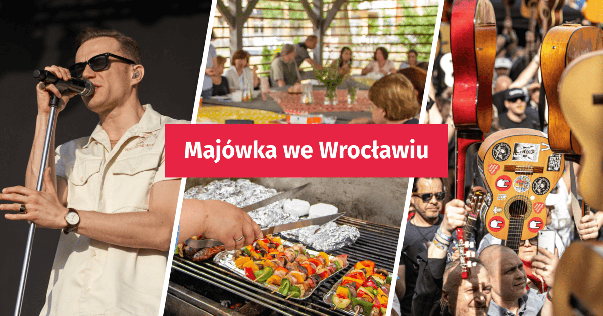 Gdzie na majówkę we Wrocławiu? Wydarzenia, imprezy i festiwale!
