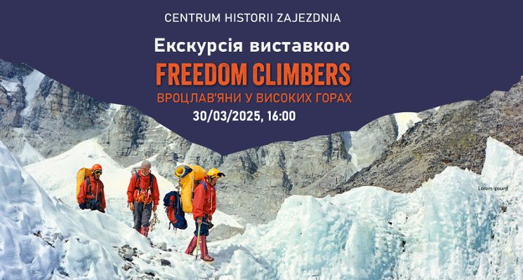 Plakat Екскурсія виставкою „Freedom Climbers – вроцлавчани у високих горах” (українською мовою)