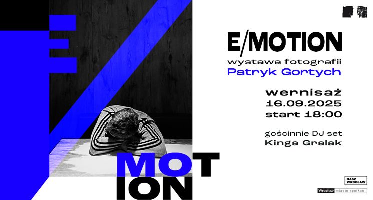 Plakat E/MOTION | WERNISAŻ FOTOGRAFII| PATRYK GORTYCH | OPP