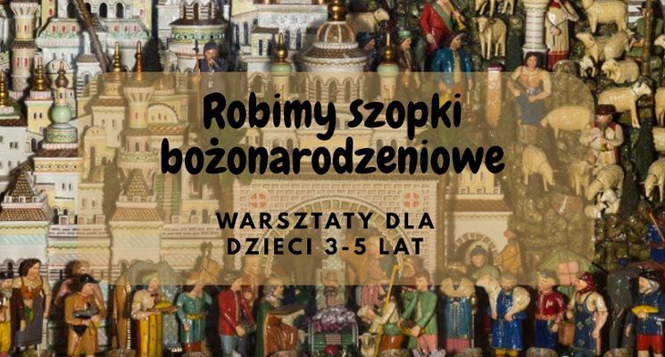 Plakat Szopki bożonarodzeniowe - warsztaty dla dzieci