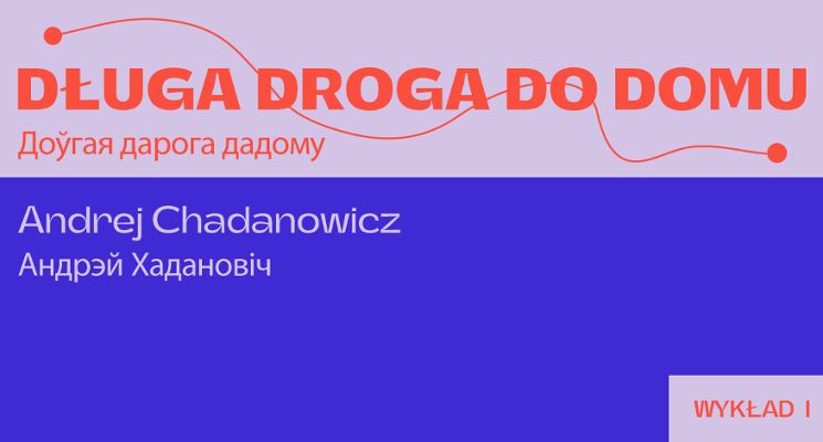 Plakat Długa droga do domu – wykład Andreja Chadanowicza