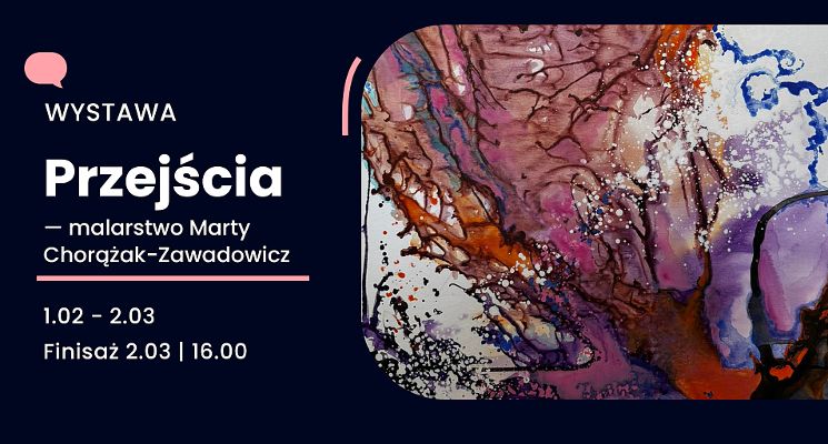 Plakat Finisaż wystawy „Przejścia” Marty Chorążak-Zadrożny