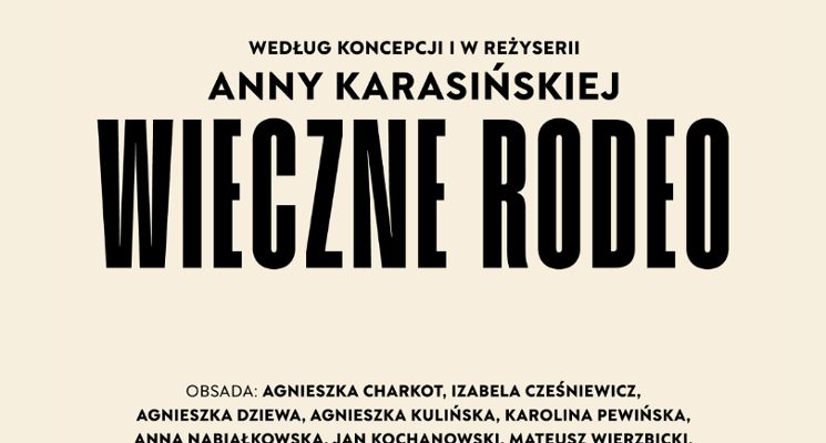 Plakat WIECZNE RODEO, REŻ. ANNA KARASIŃSKA | PREMIERA