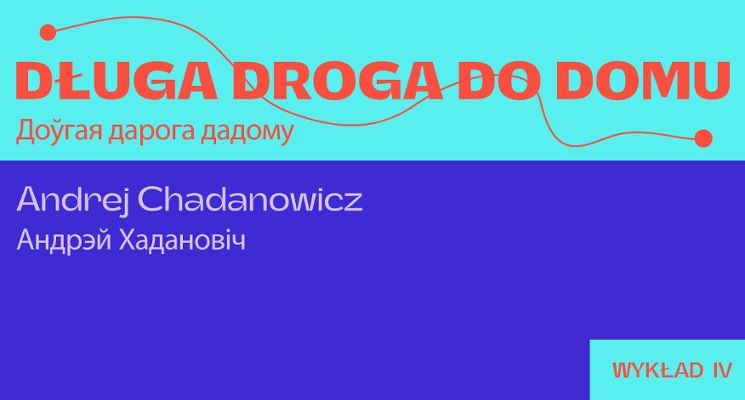 Plakat Długa droga do domu – IV wykład Andreja Chadanowicza