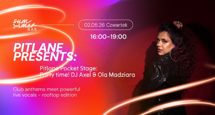 Plakat Pitlane Pocket Stage: Party time! DJ Axel & Ola Madziara