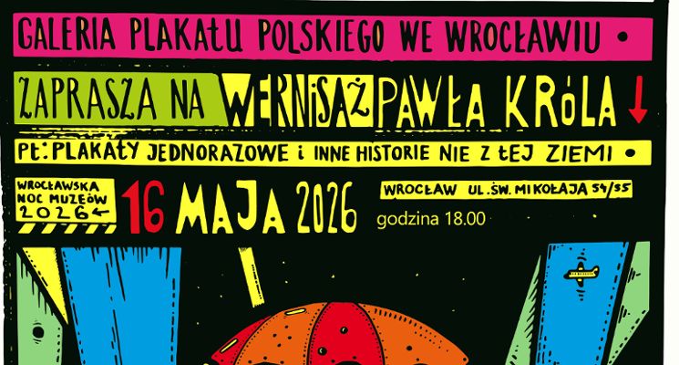 Plakat Noc Muzeów 2026 - Wystawa plakatów Pawła Króla w Galerii Polskiego Plakatu