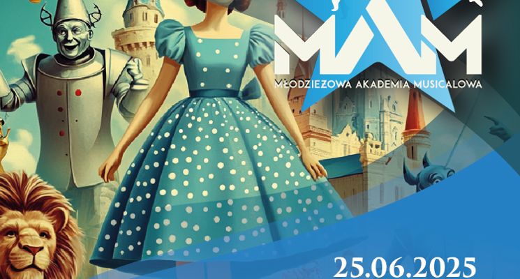 Plakat „Czarnoksiężnik z Krainy Oz” w ramach IV Festiwalu Młodzieżowej Akademii Musicalowej
