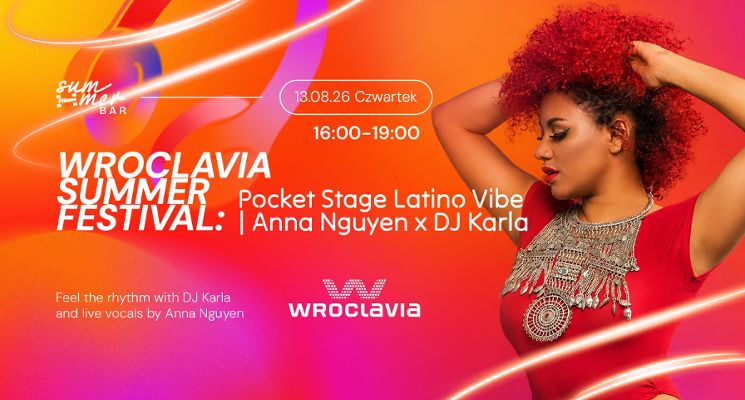 Plakat Wroclavia Summer Festival: Pocket Stage Latino Vibe | Anna Nguyen x DJ Karla