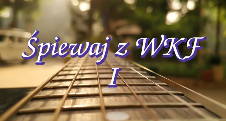 Plakat Śpiewaj z WKF [spotkanie muzyczne]