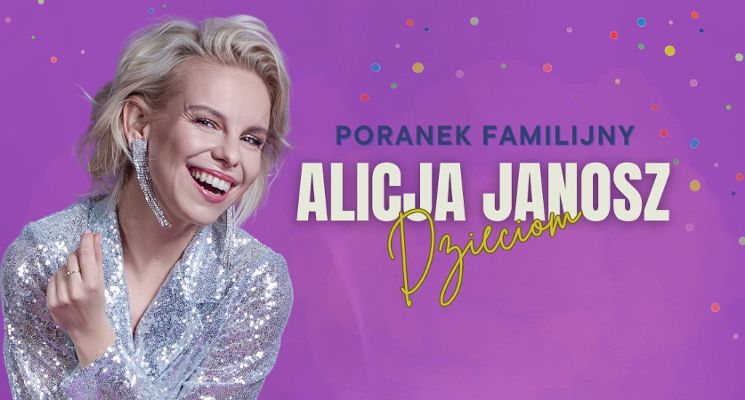Plakat Poranek Familijny: Alicja Janosz Dzieciom – warsztato-koncert