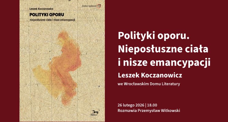 Plakat Leszek Koczanowicz i „Polityki oporu. Nieposłuszne ciała i nisze emancypacji”
