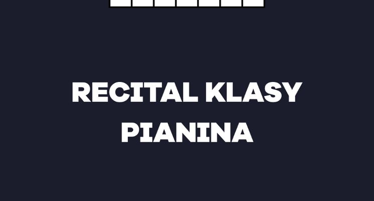 Plakat Recital Klasy Pianina w Szkole Muzycznej TONY, Koncert uczniów Karoliny Hozer i Andrzeja Nawrockiego