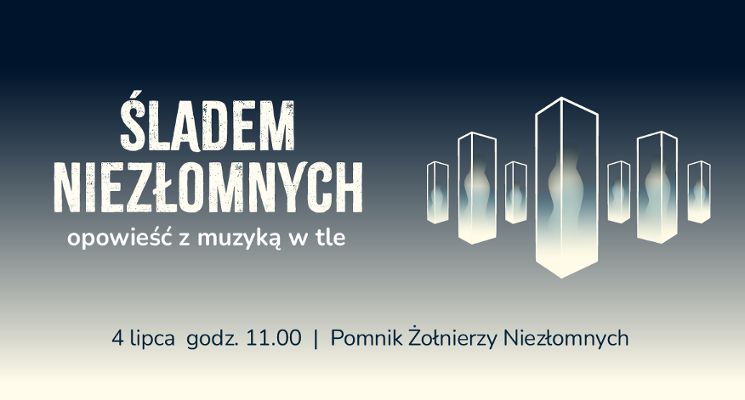 Plakat Śladem Niezłomnych. Opowieść z muzyką w tle – wydarzenie muzyczno-popularyzatorskie