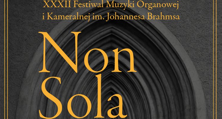 Plakat XXXII Festiwal Muzyki Organowej i Kameralnej im. Johannesa Brahmsa „Non Sola Scripta“