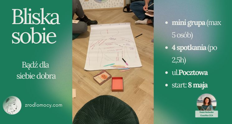 Plakat Bliska sobie - bądź dla siebie dobra | cykl 4 spotkań | start: 8 maja