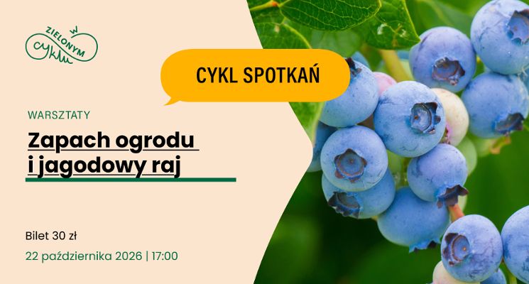 Plakat W zielonym cyklu: Zapach ogrodu i jagodowy raj - warsztaty rodzinne