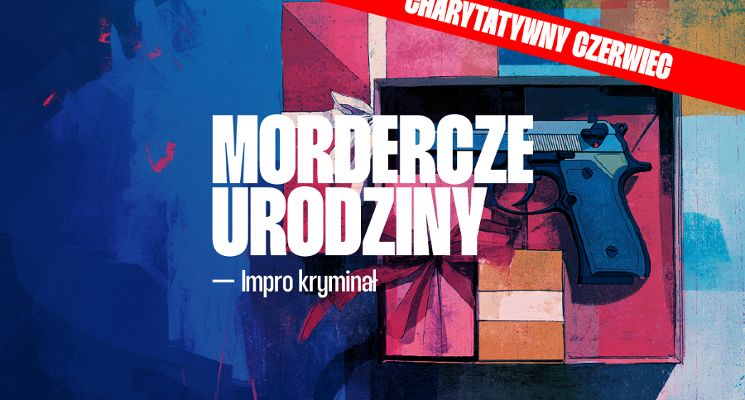 Plakat Charytatywny Czerwiec Impro — Mordercze Urodziny [18+]