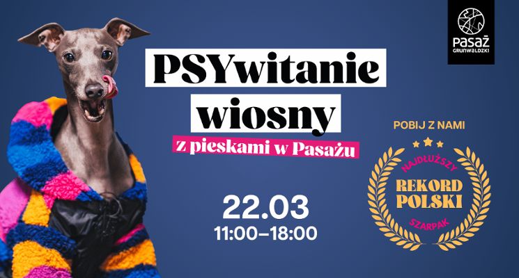 Plakat PSYwitanie wiosny – z pieskami w Pasażu Grunwaldzkim. Pobijmy razem rekord Polski!