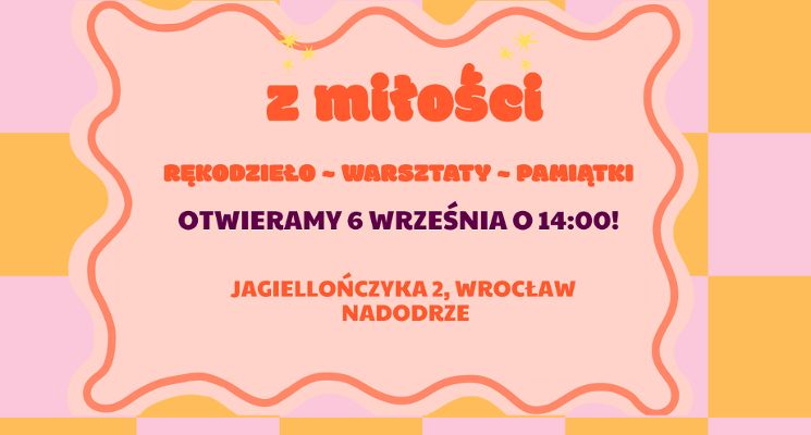 Plakat Wielkie Otwarcie Z Miłości – sklepu z rękodziełem, warsztatami i pamiątkami