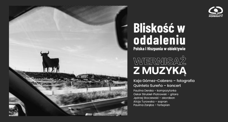 Plakat Wernisaż z muzyką: „Bliskość w oddaleniu - Polska i Hiszpania w obiektywie”