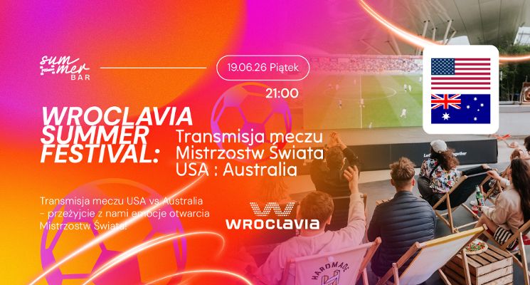Plakat Wroclavia Summer Festival: Transmisja meczu mistrzostw świata USA - Australia