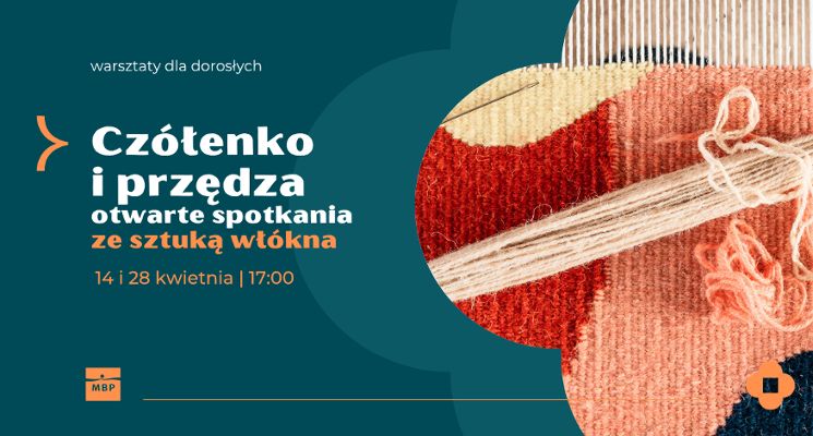 Plakat Czółenko i przędza – otwarte spotkania ze sztuką włókna