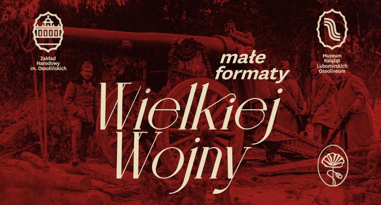Plakat Wystawa „małe formaty Wielkiej Wojny” w Ossolineum – ostatnie oprowadzanie kuratorskie