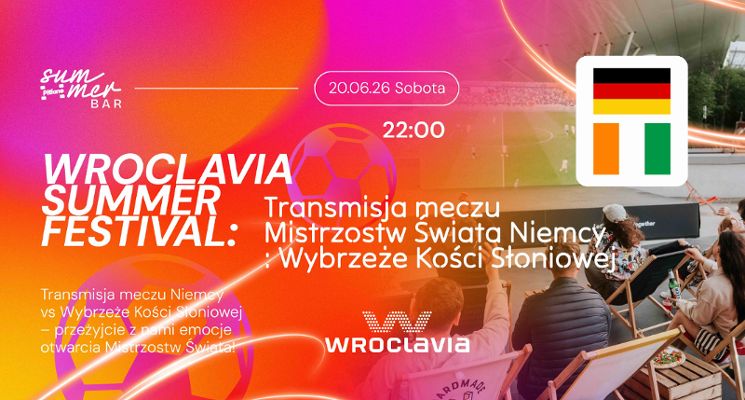 Plakat Wroclavia Summer Festival: Transmisja meczu mistrzostw świata Niemcy - Wybrzeże Kości Słoniowej