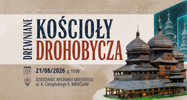 Plakat DREWNIANE KOŚCIOŁY DROHOBYCZA - wystawa hologramów 3D i koncert muzyki etnicznej