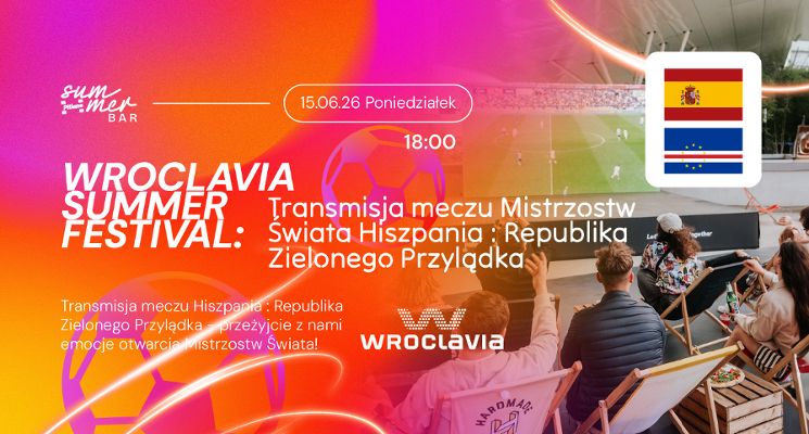 Plakat Wroclavia Summer Festival. Transmisja mistrzostw świata: Hiszpania vs. Republika Zielonego Przylądka