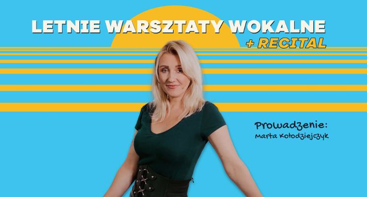 Plakat Letnie warsztaty wokalne z Martą Kołodziejczyk