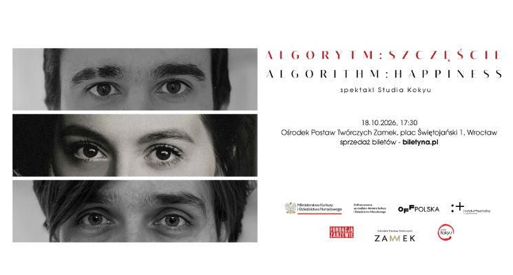 Plakat Algorytm: Szczęście - spektakl Studia Kokyu w Leśnickim Zamku
