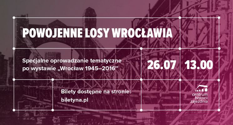 Plakat Powojenne losy Wrocławia – oprowadzanie specjalne po wystawie głównej „Wrocław 1945–2016”