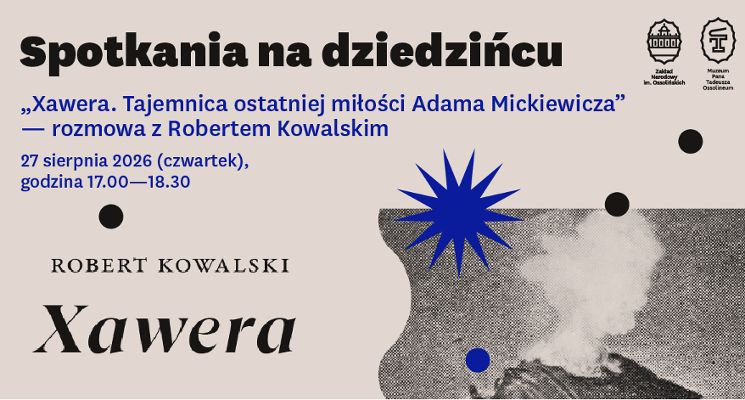 Plakat „Xawera. Tajemnica ostatniej miłości Adama Mickiewicza” – rozmowa z Robertem Kowalskim