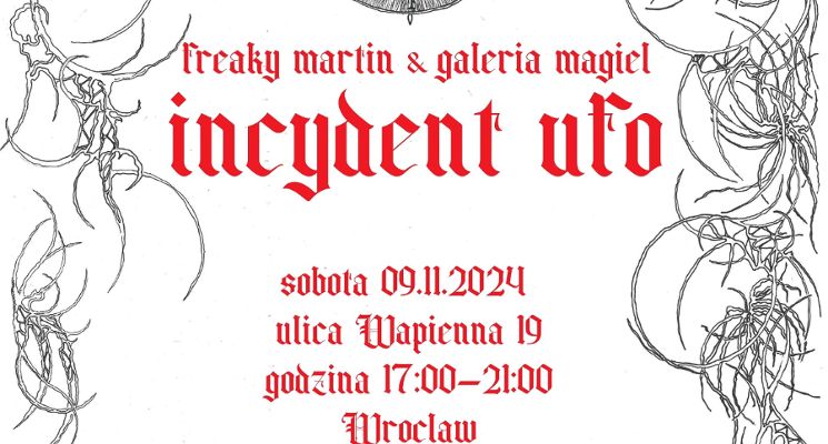 Plakat Wystawa "INCYDENT UFO" | Freaky Martin w Galerii Magiel