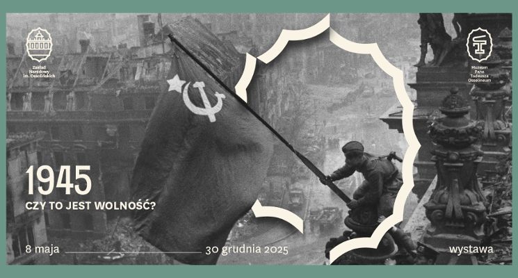 Plakat „1945. Czy to jest wolność?” – wystawa w Muzeum Pana Tadeusza
