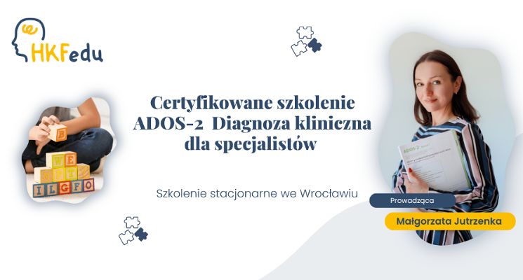 Plakat Certyfikowane szkolenie ADOS-2 - Diagnoza kliniczna dla specjalistów