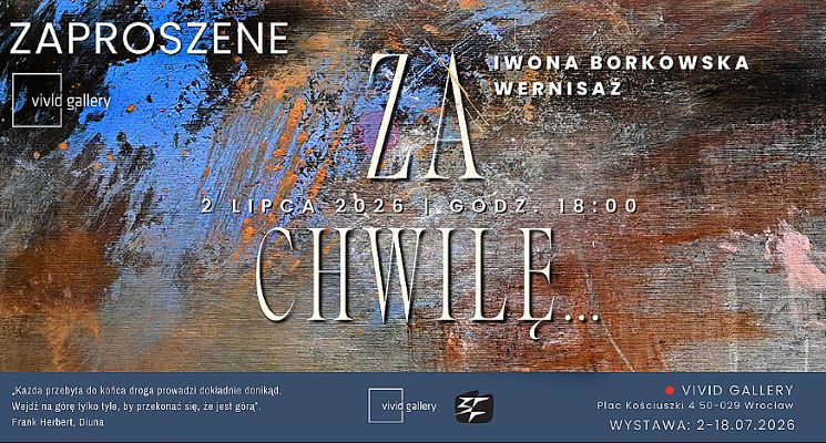 Plakat Wernisaż Iwony Borkowskiej „Za chwilę…”. Wystawa malarstwa