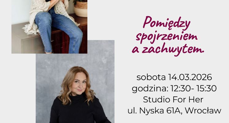 Plakat Pomiędzy spojrzeniem a zachwytem. Warsztat dla kobiet.