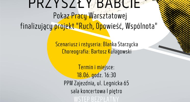 Plakat Przyszły babcie - pokaz pracy warsztatowej