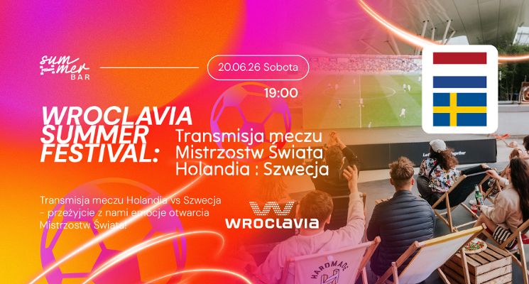 Plakat Wroclavia Summer Festival: Transmisja meczu mistrzostw świata Holandia - Szwecja