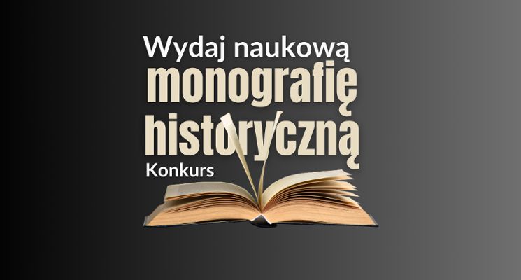 Plakat Konkurs na wydanie naukowej monografii historycznej – edycja IV