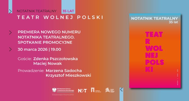 Plakat „Teatr wolnej Polski”. Premiera i spotkanie promocyjne jubileuszowego numeru „Notatnika Teatralnego”