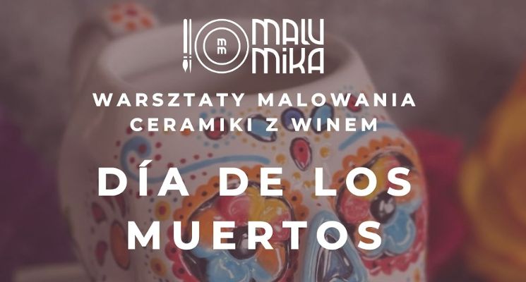 Plakat DIA DE LOS MUERTOS. Lepienie z gliny [warsztaty]