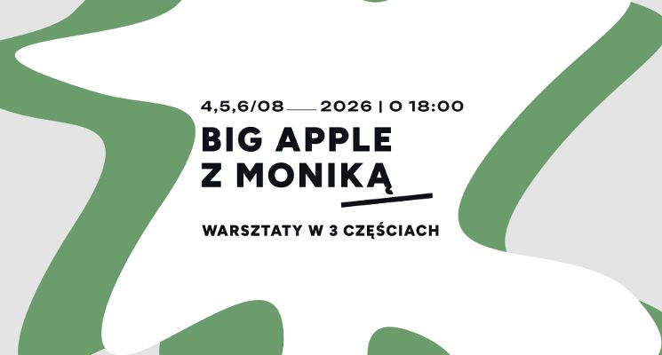 Plakat Big Apple z Moniką! Warsztat w 3 częściach!