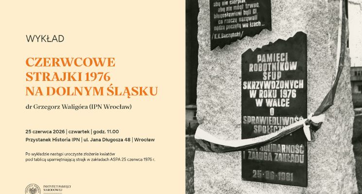 Plakat Wykład dr. Grzegorza Waligóry pt. „Czerwcowe strajki 1976 na Dolnym Śląsku”