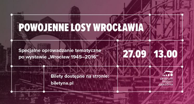 Plakat Specjalne oprowadzanie tematyczne po wystawie "Wrocław 1945-2016"
