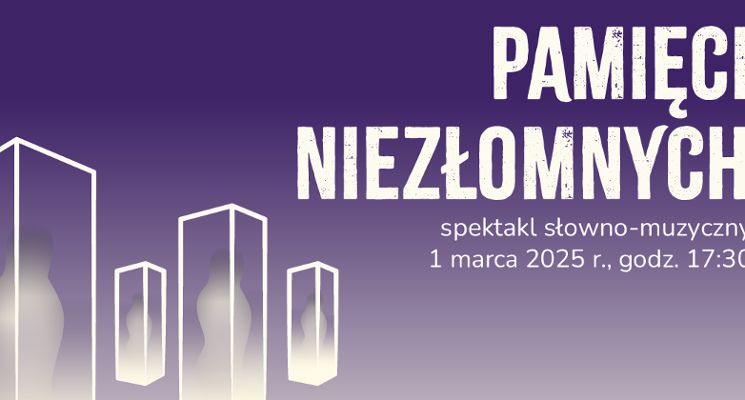 Plakat „Pamięci Niezłomnych” spektakl słowno-muzyczny