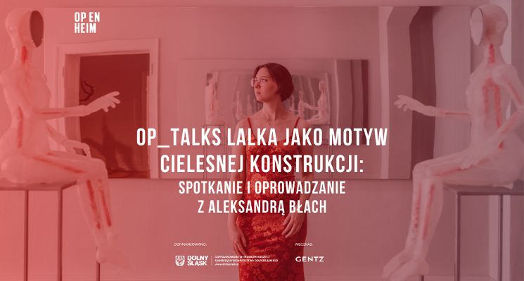 Plakat OP_TALKS | Lalki jako powracające medium artystyczne: spotkanie i oprowadzanie z Aleksandrą Błach