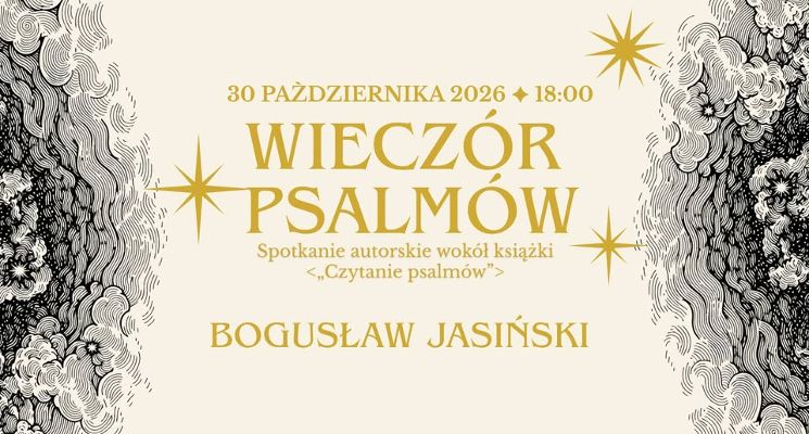 Plakat Wieczór psalmów - spotkanie z autorem prof. Bogusławem Jasińskim, autorem książki „Czytanie psalmów”